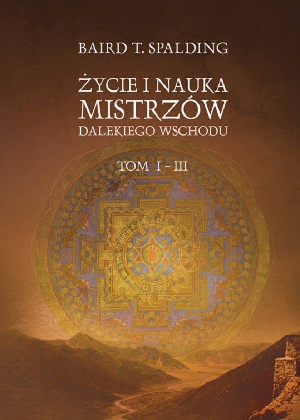 Życie i nauka mistrzów Dalekiego Wschodu tom I-III. Autor: Baird T. Spalding